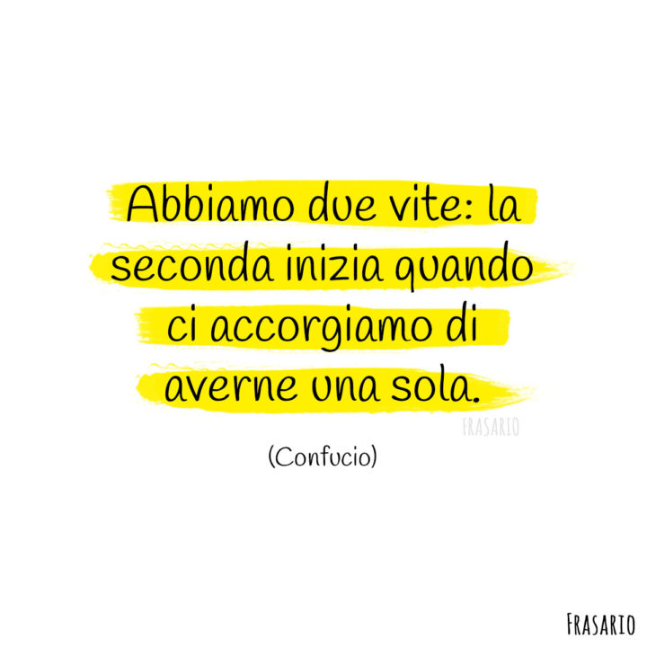 Frasi vita accorgiamo sola Confucio