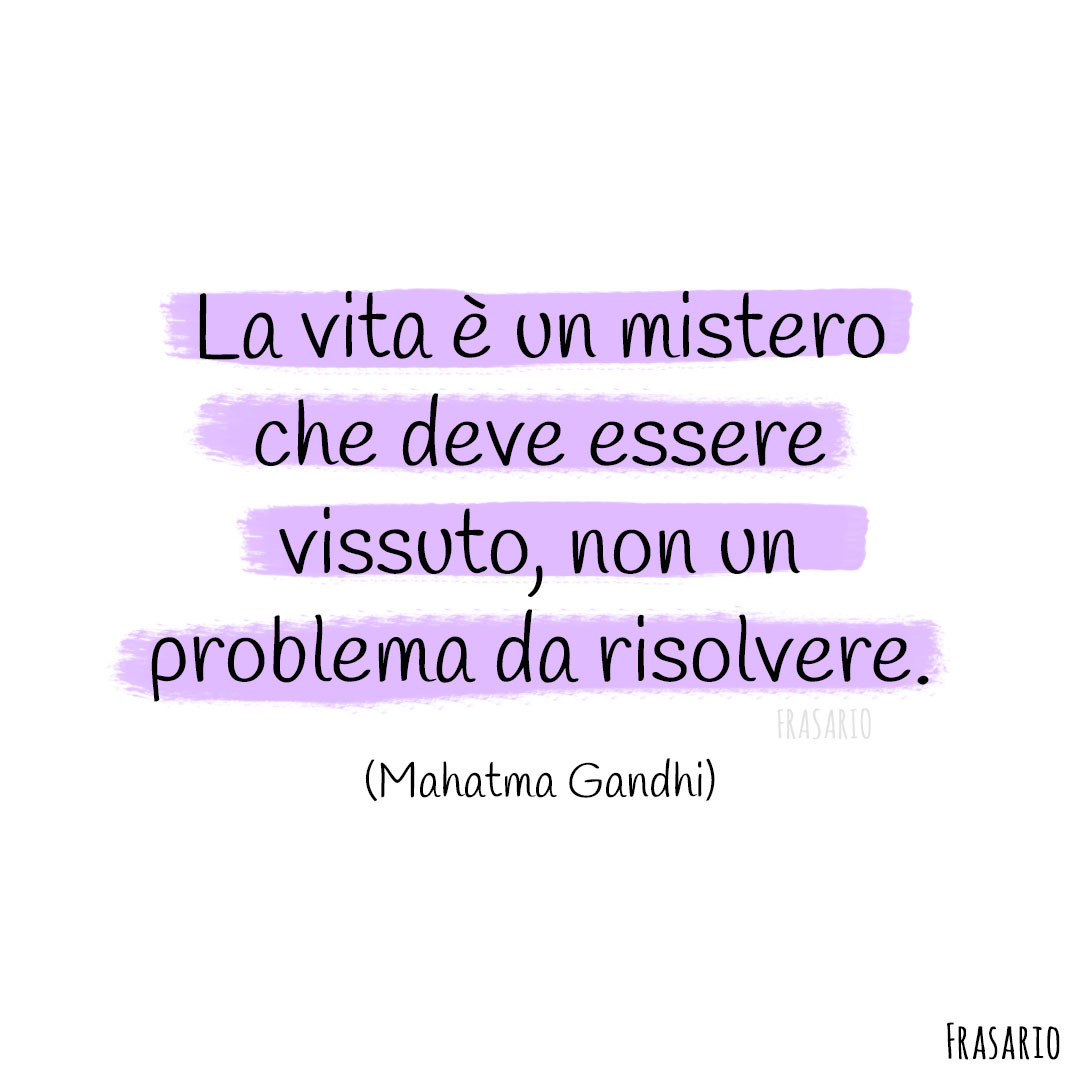 Frasi vita mistero problema Gandhi