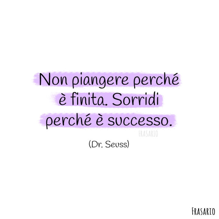 Frasi amore finito sorridi Seuss