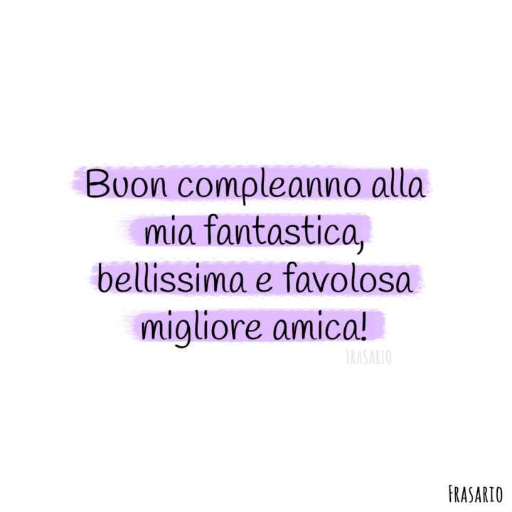 Frasi auguri compleanno amica fantastica