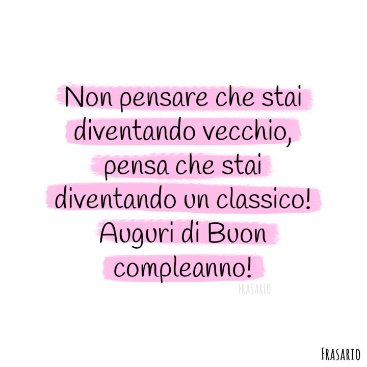 Frasi auguri compleanno divertenti vecchio