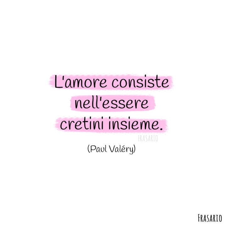 Frasi vita coppia cretini Valery