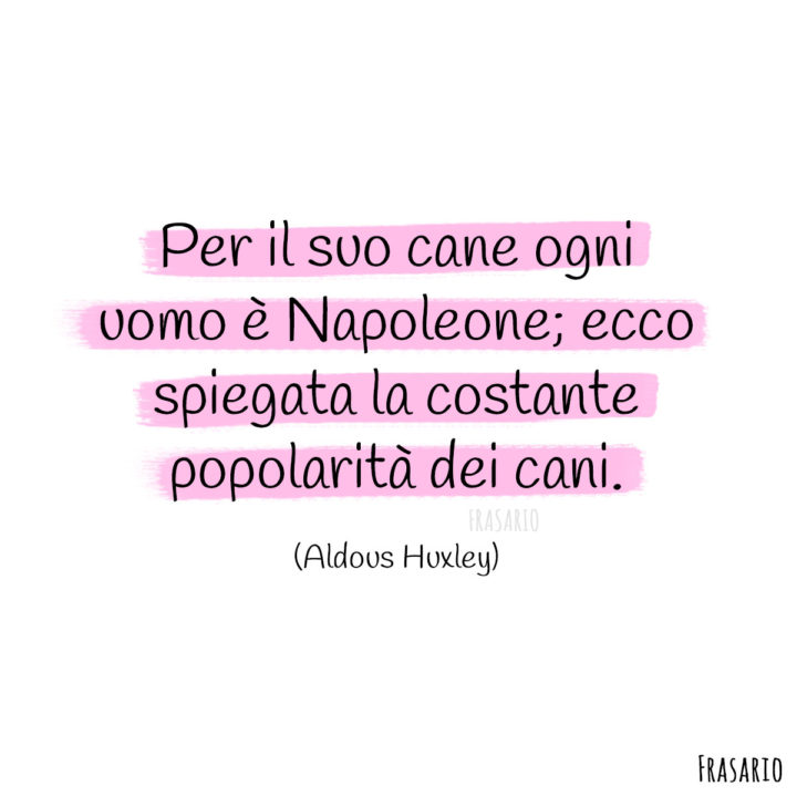 Frasi cani Napoleone Huxley