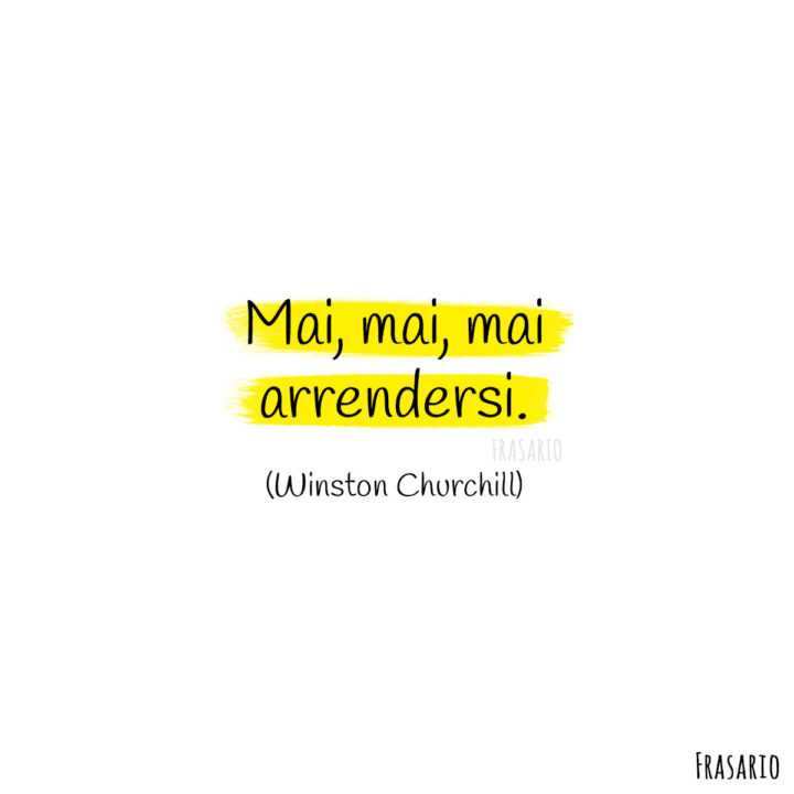 Frasi buongiorno speranza arrendersi Churchill