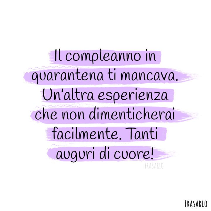 Frasi di Auguri di "Buon Compleanno" in Quarantena esperienza