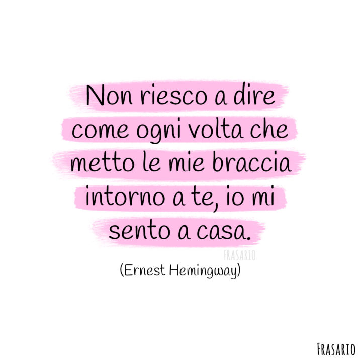 frasi amore braccia hemingway