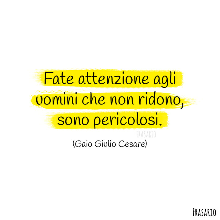 frasi sorriso attenzione giulio cesare