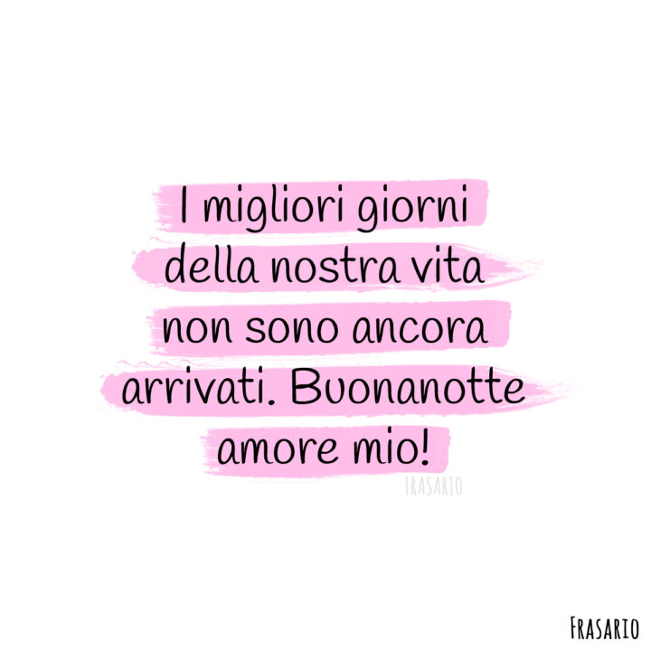 frasi buonanotte amore giorni