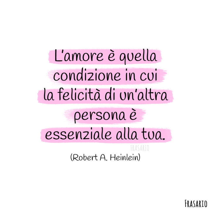 frasi felicità amore essenziale heinlein