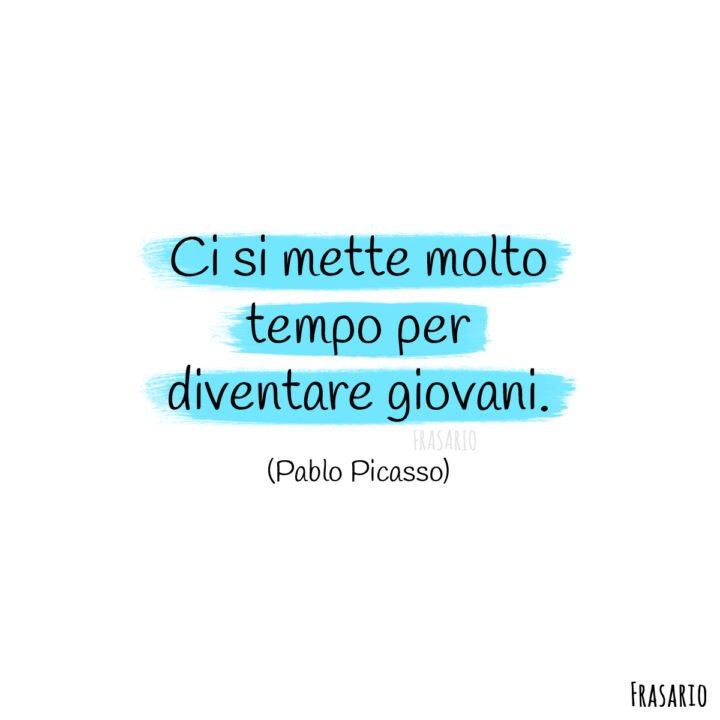 frasi compleanno 50 anni giovani picasso