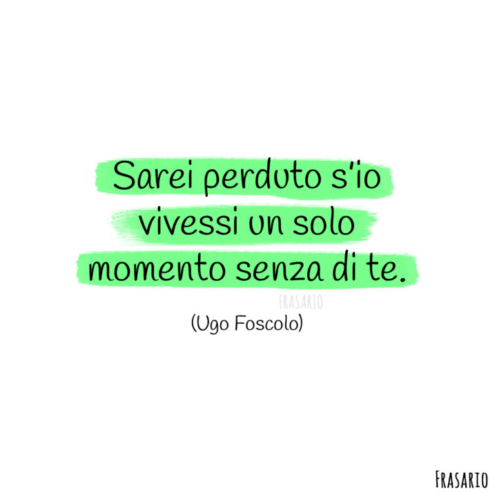 frasi persone speciali perduto foscolo