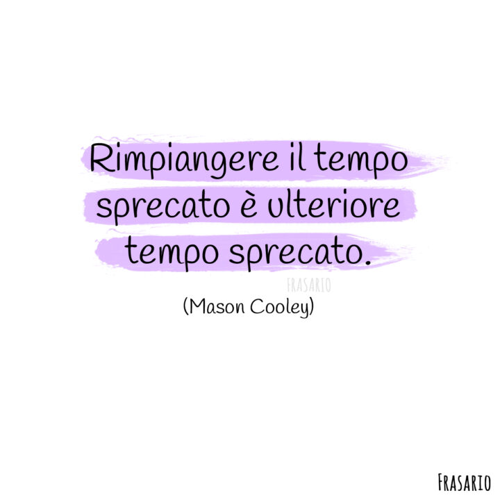 frasi sul tempo che passa sprecato cooley