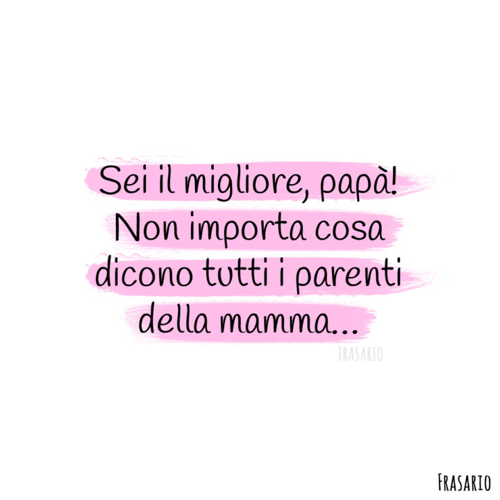 frasi festa papà parenti