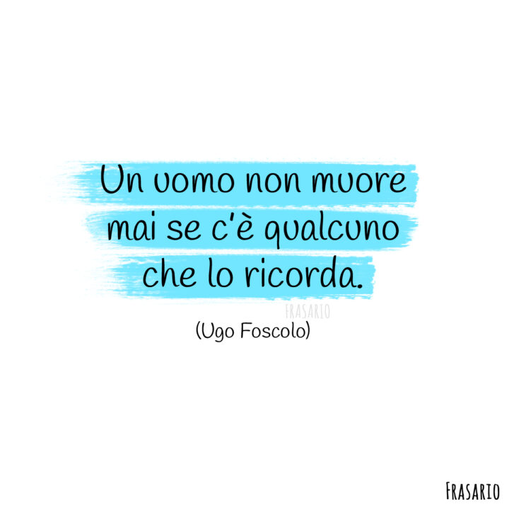 frasi vita morte ricorda foscolo